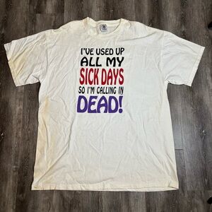 Vintage 90s Used up Sick Days Calling In Dead Funny Graphic XL T Shirt Stained